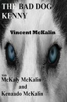 Cover of The Bad Dog Kenny by Vincent McKalin