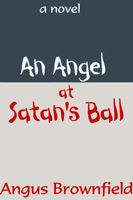 Cover of An Angel at Satan's Ball by Angus Brownfield