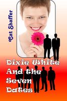 Cover of Dixie White and the Seven Dates by Cat Shaffer