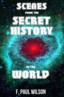 Scenes from the Secret History of the World