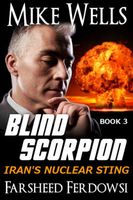 Blind Scorpion, Book 3 - Iran's Nuclear Sting