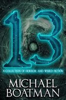 13: A Collection of Horror and Weird Fiction