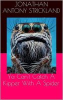 Ya Can't Catch A Kipper With A Spider