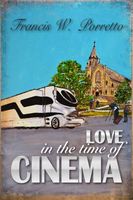 Cover of Love In The Time Of Cinema by Francis W. Porretto