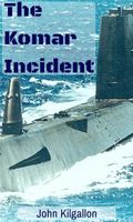 Cover of The Komar Incident by John Kilgallon