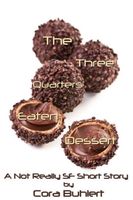 The Three Quarters Eaten Dessert