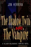 Cover of The Shadow Twin and The Vampire by Jon Herrera