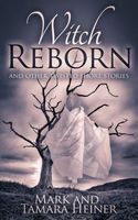 Witch Reborn and Other Twisted Short Stories