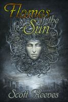 Cover of Flames of the Sun by Scott Reeves