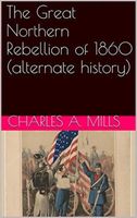 Cover of The Great Northern Rebellion of 1860 by Charles A. Mills