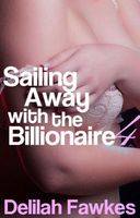 Cover of Sailing Away with the Billionaire, Part 4 by Delilah Fawkes
