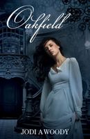 Cover of Oakfield by Jodi Woody