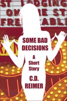 Cover of Some Bad Decisions by C.D. Reimer
