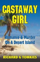 Cover of Castaway Girl Romance and Murder on a Desert Island by Richard G Tomkies