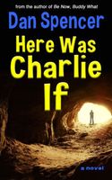 Cover of Here Was Charlie If by Dan Spencer