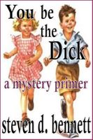 Cover of You Be the Dick by Steven D. Bennett