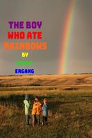 Cover of The Boy Who Ate Rainbows by Barry Ergang