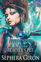 Cover of Pisces: Teachers Pet by Sephera Giron