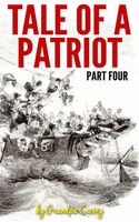 Tale of a Patriot Part Four