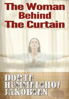 Cover of The Woman Behind the Curtain by Dorte Hummelshoj Jakobsen