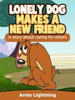 Cover of Lonely Dog Make a New Friend by Arnie Lightning