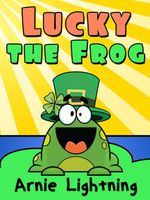 Cover of Lucky the Frog by Arnie Lightning
