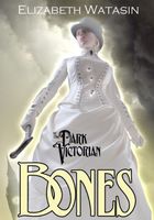 The Dark Victorian: Bones