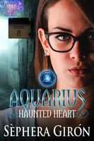 Cover of Aquarius Haunted Heart by Sephera Giron