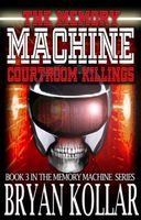 Cover of Memory Machine Courtroom Killings by Bryan Kollar