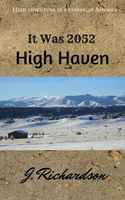 Cover of It Was 2052, High Haven by J. Richardson