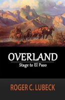 Cover of Overland: Stage to El Paso by Roger C. Lubeck