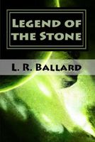 Cover of Legend of the Stone: Chapter I by L.R. Ballard