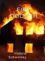 Cover of Fire Dodger by Victoria Schwimley / Victoria G. Schwimley