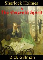 Cover of Sherlock Holmes and The Emerald Spirit by Dick Gillman