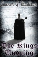 Cover of The Kings Undoing by Connor G. Madison