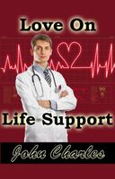 Cover of Love On Life Support by John Charles