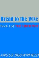 Cover of Bread to the Wise by Angus Brownfield