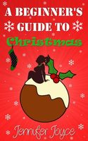 A Beginner's Guide To Christmas