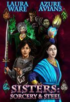 Cover of Sisters: Sorcery and Steel by Azure Avians