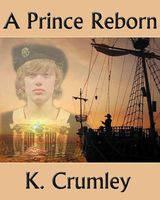 Cover of A Prince Reborn by K. Crumley