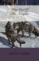 Cover of Way Out Of His League by Bill D. Hallsted