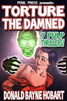 Cover of Torture The Damned - 7 Pulp Thrillers by Donald Bayne Hobart