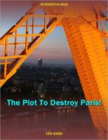 Cover of The Plot To Destroy Paris! by Ian Kidd