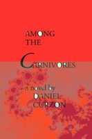 Cover of Among the Carnivores by Daniel Curzon