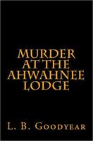 Cover of Murder at the Ahwahnee Lodge by L.B. Goodyear
