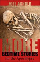 Cover of More Bedtime Stories for the Apocalypse by Joel Arnold