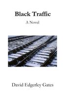 Cover of Black Traffic by David Edgerley Gates