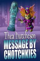 Cover of Message by Chotchkies by Thea Hutcheson