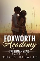 Cover of Foxworth Academy - Freshman Year Part II by Chris Blewitt