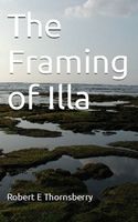 Cover of The Framing of Illa by Robert E. Thornsberry
